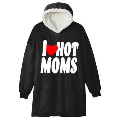 I Love Hot Moms Heart Hot Mothers Hooded Wearable Blanket