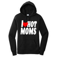 I Love Hot Moms Heart Hot Mothers Women's Pullover Hoodie