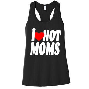 I Love Hot Moms Heart Hot Mothers Women's Racerback Tank