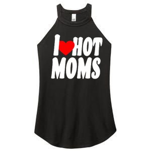 I Love Hot Moms Heart Hot Mothers Women's Perfect Tri Rocker Tank