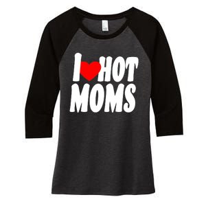 I Love Hot Moms Heart Hot Mothers Women's Tri-Blend 3/4-Sleeve Raglan Shirt