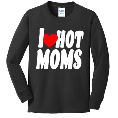 I Love Hot Moms Heart Hot Mothers Kids Long Sleeve Shirt