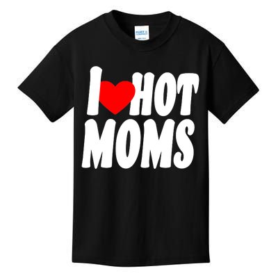 I Love Hot Moms Heart Hot Mothers Kids T-Shirt