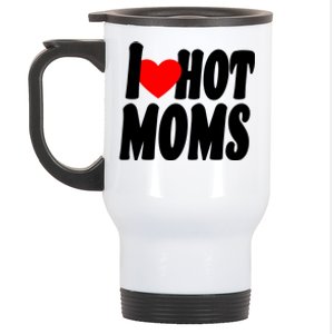 I Love Hot Moms Heart Hot Mothers Stainless Steel Travel Mug