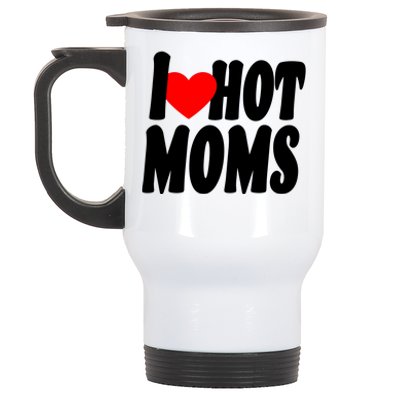 I Love Hot Moms Heart Hot Mothers Stainless Steel Travel Mug