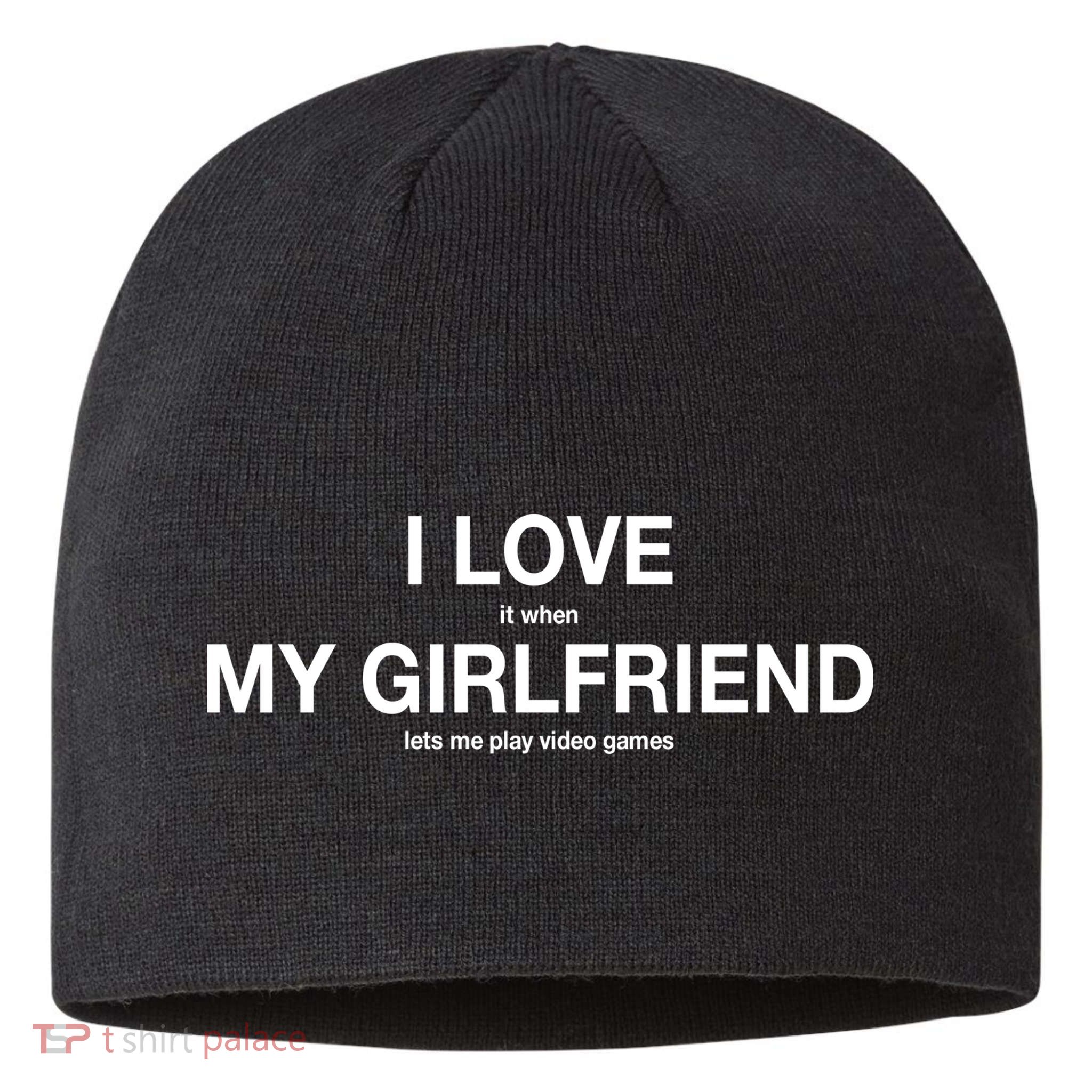 I love It When My Girlfriend Lets Me Play Video Games Sustainable Beanie