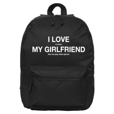 I love It When My Girlfriend Lets Me Play Video Games 16 in Basic Backpack