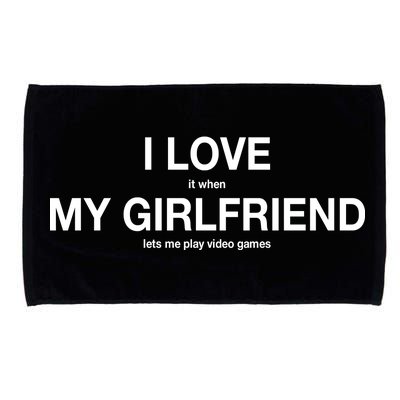 I love It When My Girlfriend Lets Me Play Video Games Microfiber Hand Towel