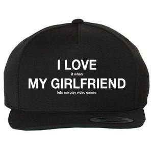 I love It When My Girlfriend Lets Me Play Video Games Wool Snapback Cap