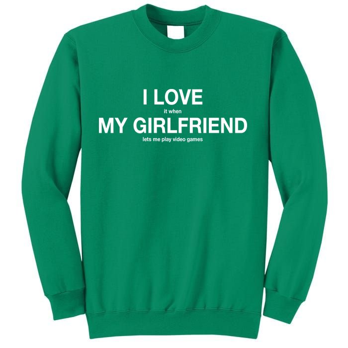 I love It When My Girlfriend Lets Me Play Video Games Sweatshirt