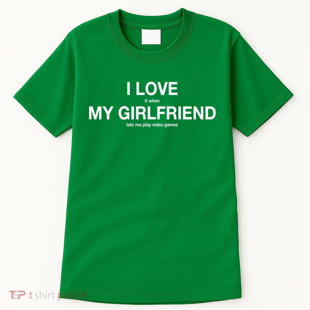 I love It When My Girlfriend Lets Me Play Video Games Tall T-Shirt
