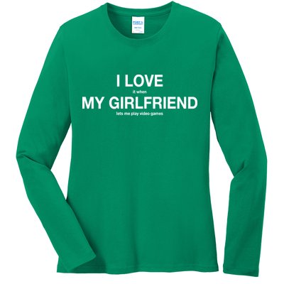 I love It When My Girlfriend Lets Me Play Video Games Ladies Long Sleeve Shirt