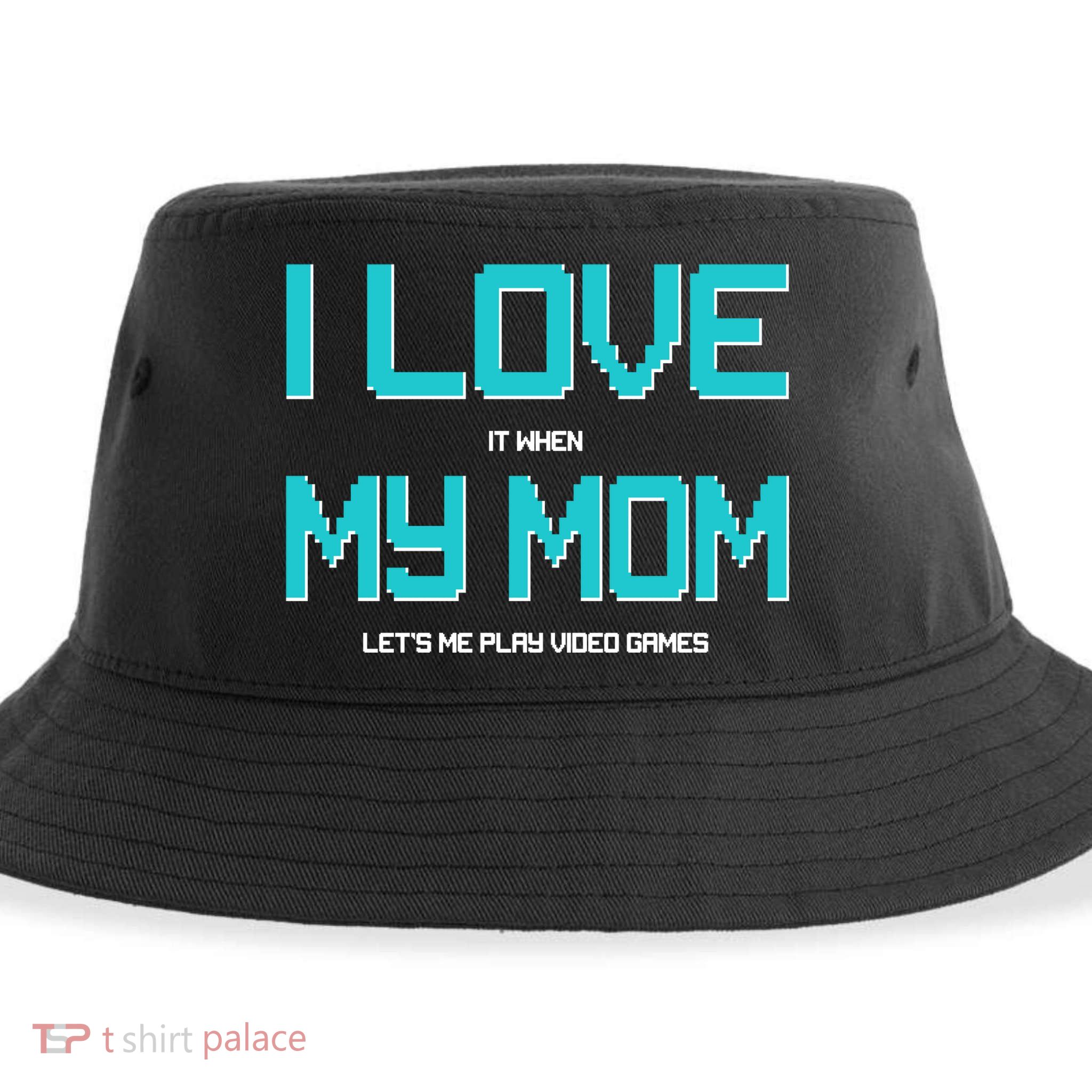 I Love It When My Mom Let Me Play Video Games Sustainable Bucket Hat