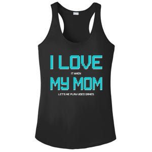 I Love It When My Mom Let Me Play Video Games Ladies PosiCharge Competitor Racerback Tank