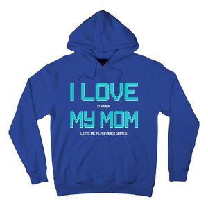 I Love It When My Mom Let Me Play Video Games Hoodie