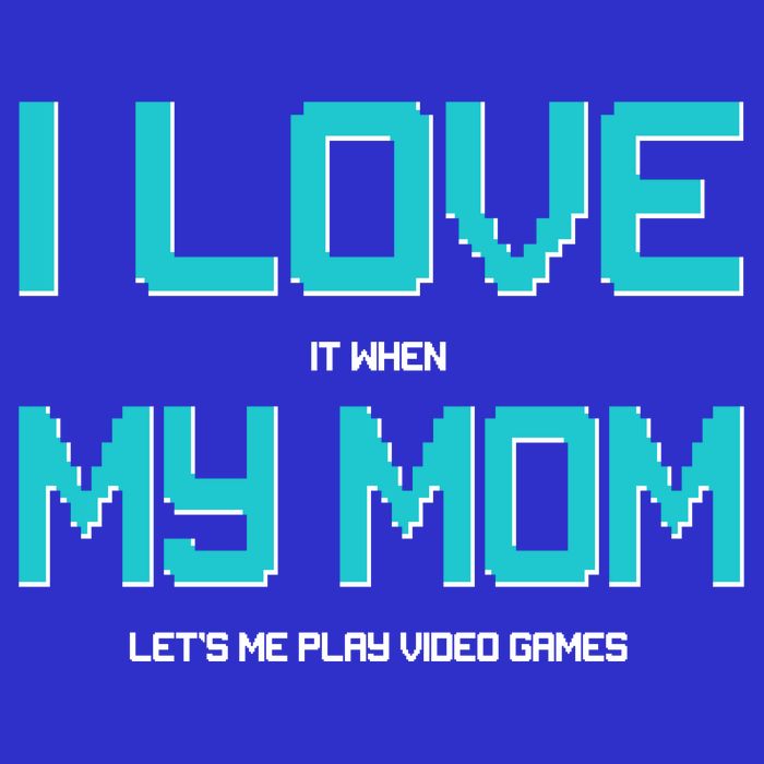 I Love It When My Mom Let Me Play Video Games Sweatshirt