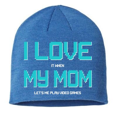 I Love It When My Mom Let Me Play Video Games Sustainable Beanie