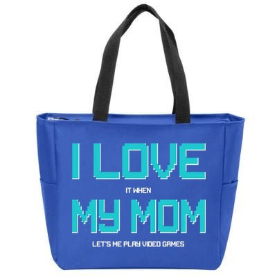 I Love It When My Mom Let Me Play Video Games Zip Tote Bag