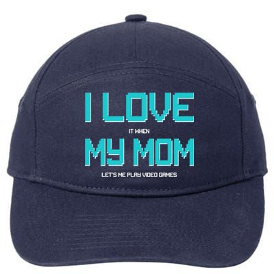 I Love It When My Mom Let Me Play Video Games 7-Panel Snapback Hat