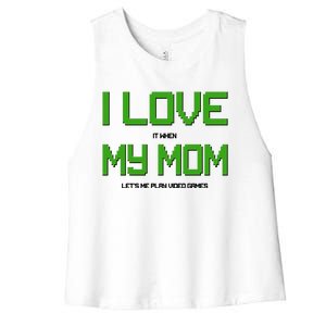 I Love It When My Mom Let Me Play Video Games Women's Racerback Cropped Tank