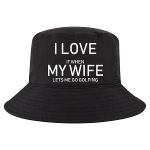 I Love It When My Wife Lets Me Go Fishing Cool Comfort Performance Bucket Hat