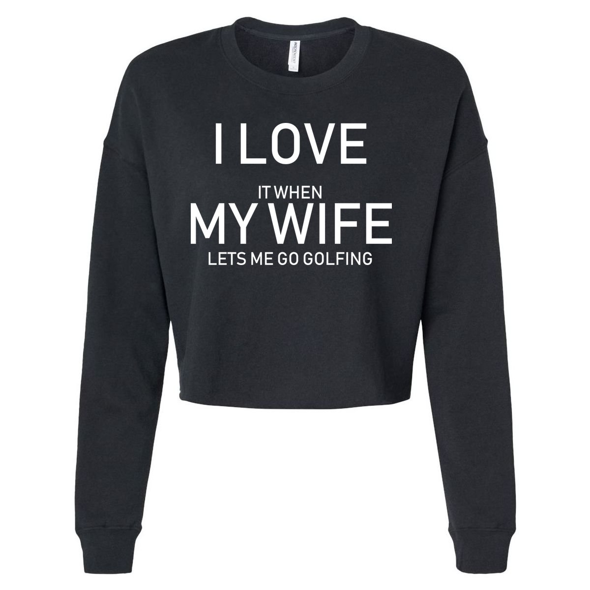I Love It When My Wife Lets Me Go Fishing Cropped Pullover Crew