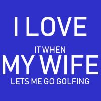 I Love It When My Wife Lets Me Go Fishing Button