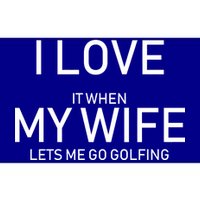 I Love It When My Wife Lets Me Go Fishing Bumper Sticker