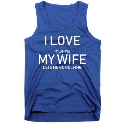 I Love It When My Wife Lets Me Go Fishing Tank Top