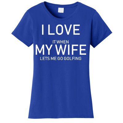 I Love It When My Wife Lets Me Go Fishing Women's T-Shirt