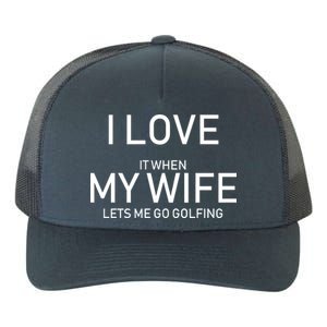 I Love It When My Wife Lets Me Go Fishing Yupoong Adult 5-Panel Trucker Hat