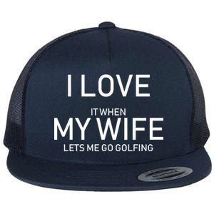 I Love It When My Wife Lets Me Go Fishing Flat Bill Trucker Hat