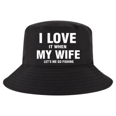 I Love It When My Wife Lets Me Go Fishing Funny Cool Comfort Performance Bucket Hat