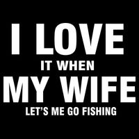 I Love It When My Wife Lets Me Go Fishing Funny Tall T-Shirt