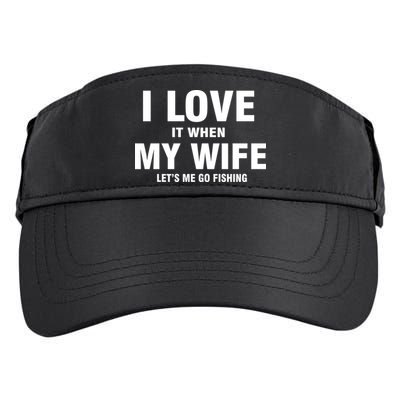 I Love It When My Wife Lets Me Go Fishing Funny Adult Drive Performance Visor