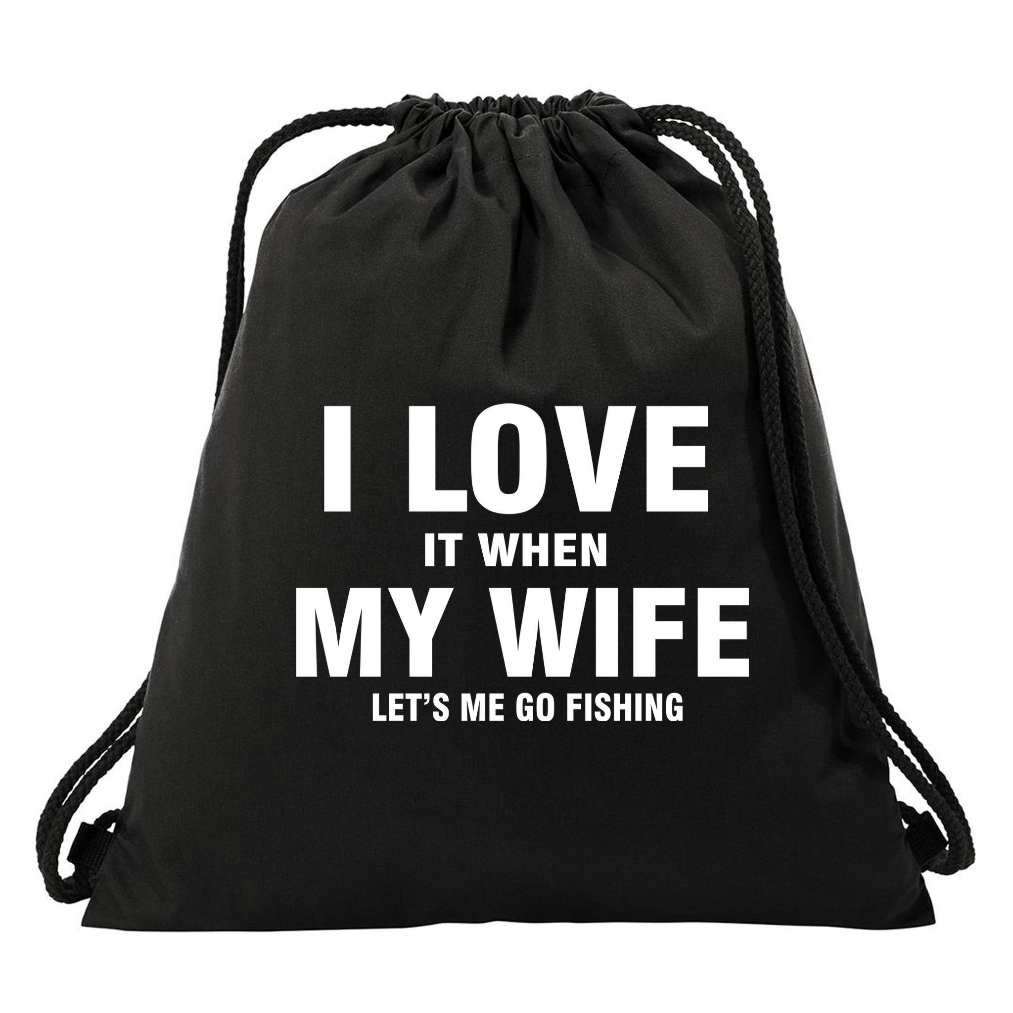 I Love It When My Wife Lets Me Go Fishing Funny Drawstring Bag