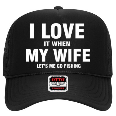 I Love It When My Wife Lets Me Go Fishing Funny Trucker Hat