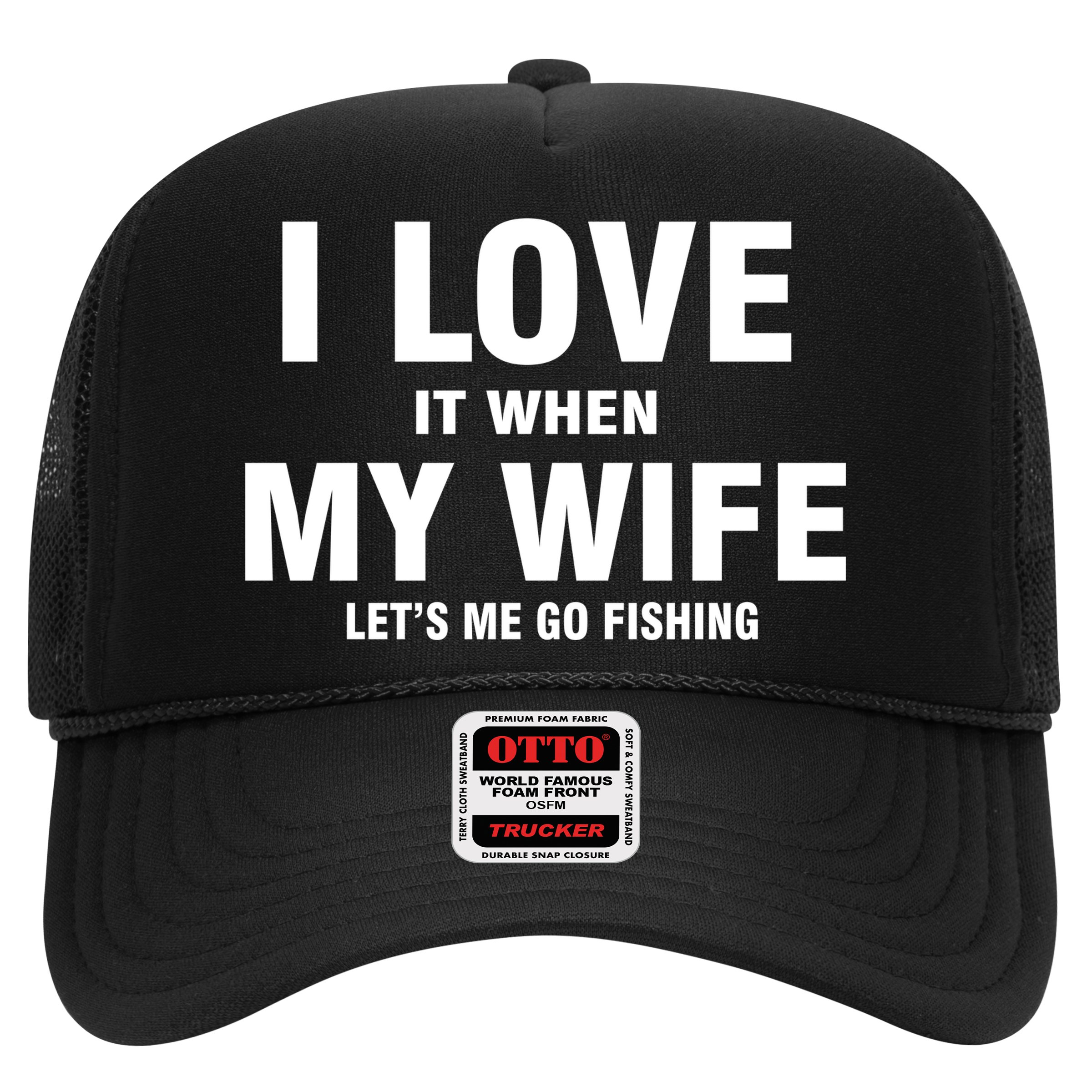 I Love It When My Wife Lets Me Go Fishing Funny Hat