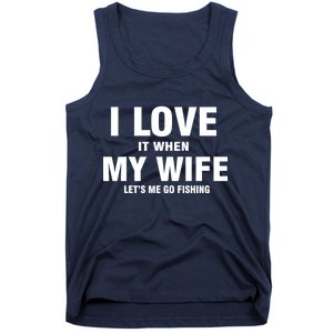 I Love It When My Wife Lets Me Go Fishing Funny Tank Top