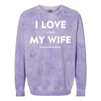 I Love It When My Wife Let's Me Go Hunting Colorblast Crewneck Sweatshirt