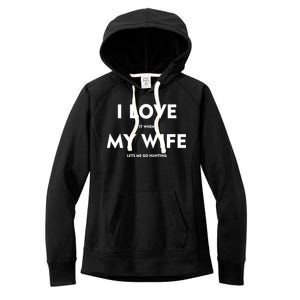 I Love It When My Wife Let's Me Go Hunting Women's Fleece Hoodie