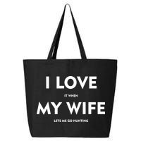 I Love It When My Wife Let's Me Go Hunting 25L Jumbo Tote