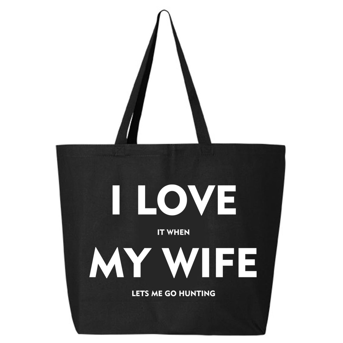I Love It When My Wife Let's Me Go Hunting 25L Jumbo Tote