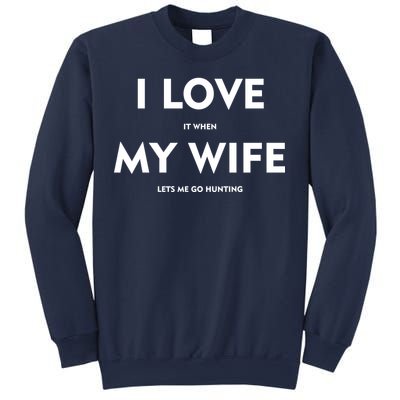 I Love It When My Wife Let's Me Go Hunting Sweatshirt