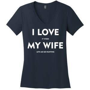 I Love It When My Wife Let's Me Go Hunting Women's V-Neck T-Shirt