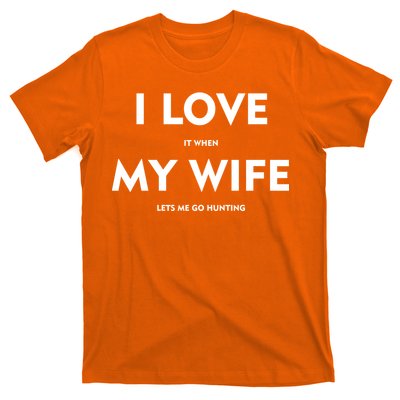 I Love It When My Wife Let's Me Go Hunting T-Shirt