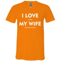 I Love It When My Wife Let's Me Go Hunting V-Neck T-Shirt