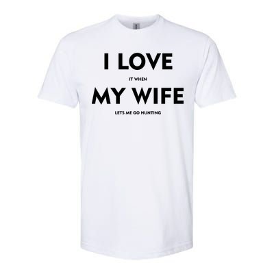 I Love It When My Wife Let's Me Go Hunting Softstyle CVC T-Shirt