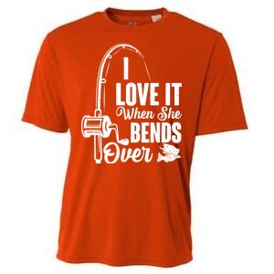 I Love It When She Bends Over Fishing Joke Cooling Performance Crew T-Shirt