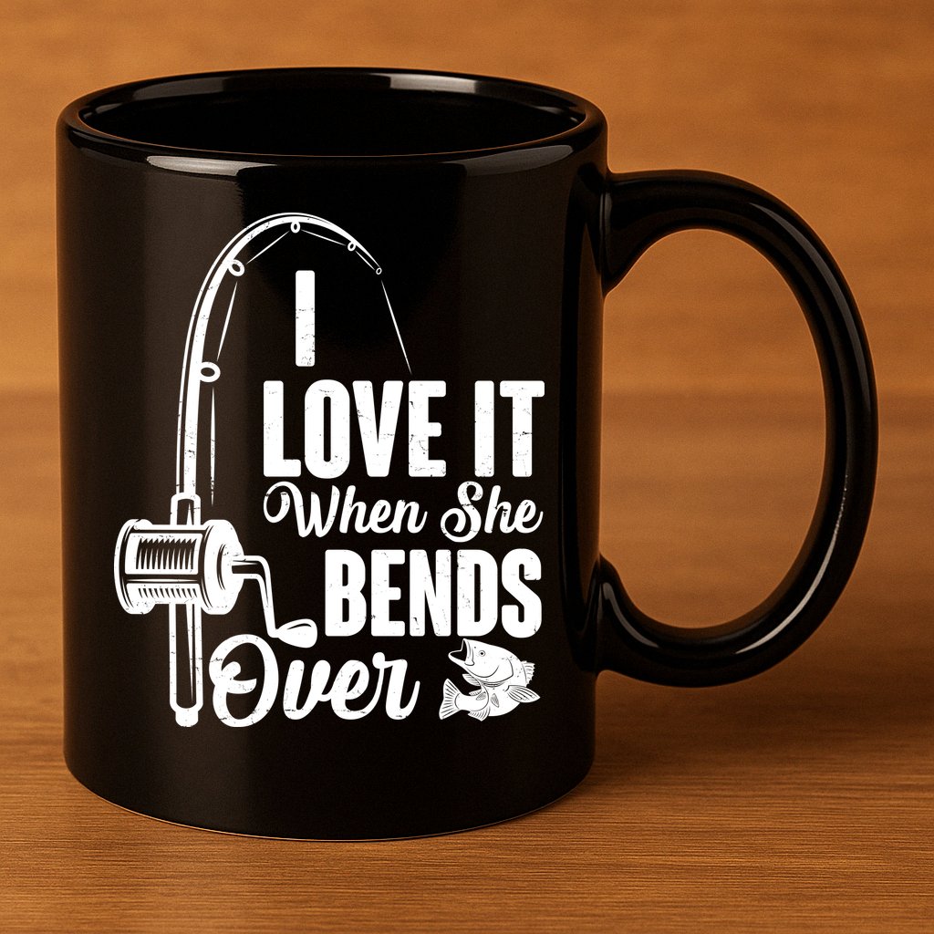 I Love It When She Bends Over Fishing Joke 11oz C Handle Ceramic Mug